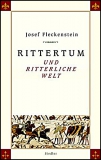 Rittertum und ritterliche Welt